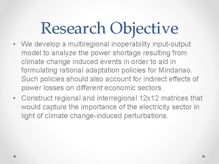 Research Objective • We develop a multiregional inoperability input-output model to analyze the power