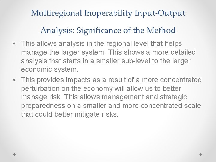 Multiregional Inoperability Input-Output Analysis: Significance of the Method • This allows analysis in the