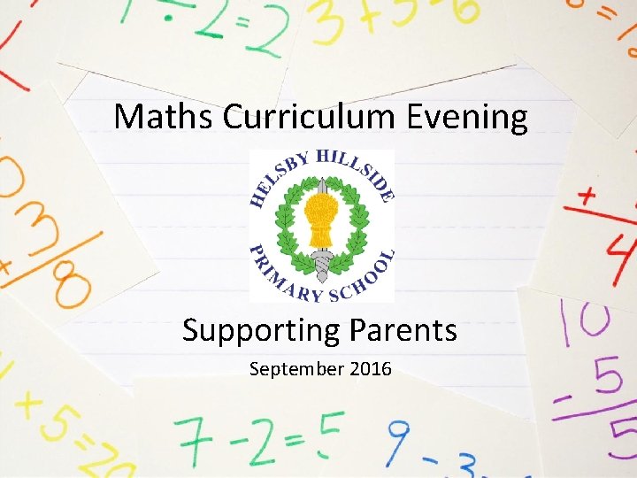 Maths Curriculum Evening Supporting Parents September 2016 