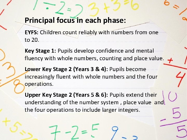 Principal focus in each phase: EYFS: Children count reliably with numbers from one to