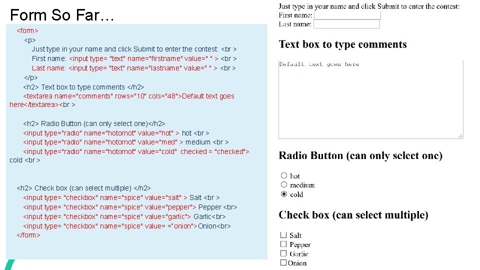 Form So Far… <form> <p> Just type in your name and click Submit to