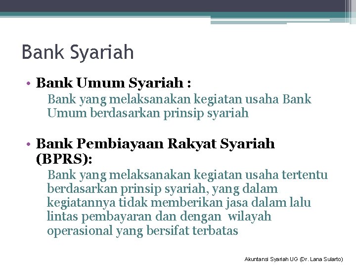 Bank Syariah • Bank Umum Syariah : Bank yang melaksanakan kegiatan usaha Bank Umum