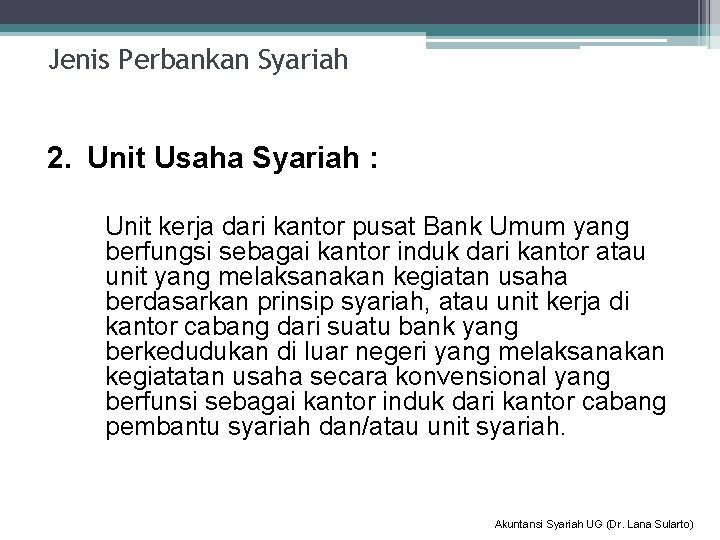 Jenis Perbankan Syariah 2. Unit Usaha Syariah : Unit kerja dari kantor pusat Bank