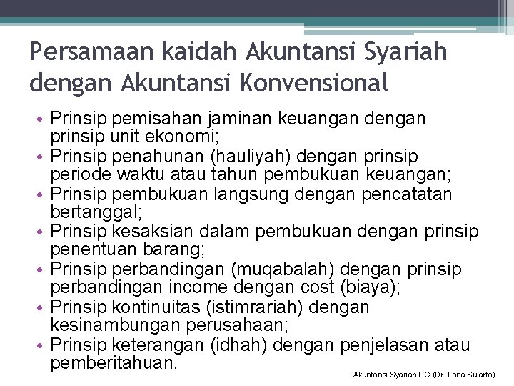Persamaan kaidah Akuntansi Syariah dengan Akuntansi Konvensional • Prinsip pemisahan jaminan keuangan dengan prinsip
