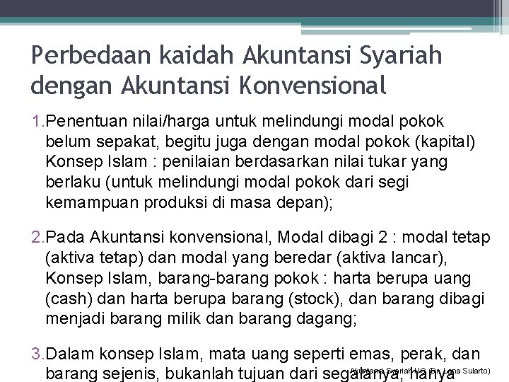 Perbedaan kaidah Akuntansi Syariah dengan Akuntansi Konvensional 1. Penentuan nilai/harga untuk melindungi modal pokok