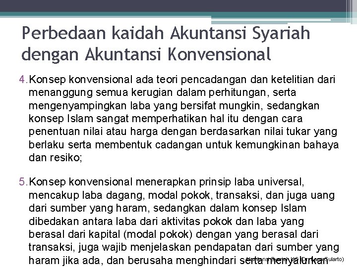 Perbedaan kaidah Akuntansi Syariah dengan Akuntansi Konvensional 4. Konsep konvensional ada teori pencadangan dan