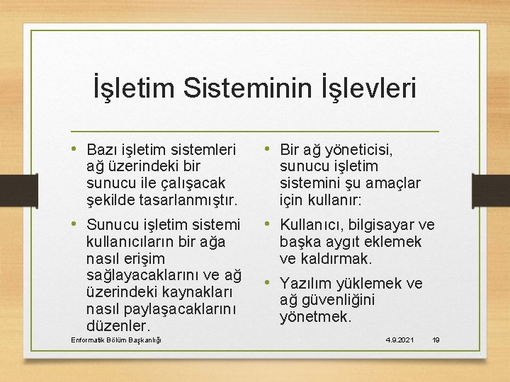 İşletim Sisteminin İşlevleri • Bazı işletim sistemleri • Bir ağ yöneticisi, • Sunucu işletim