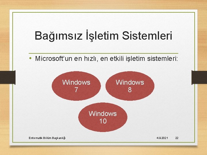 Bağımsız İşletim Sistemleri • Microsoft’un en hızlı, en etkili işletim sistemleri: Windows 7 Windows