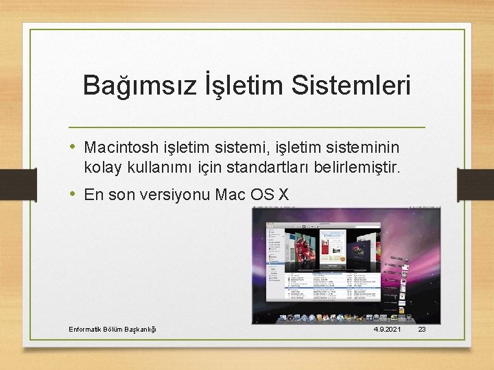 Bağımsız İşletim Sistemleri • Macintosh işletim sistemi, işletim sisteminin kolay kullanımı için standartları belirlemiştir.