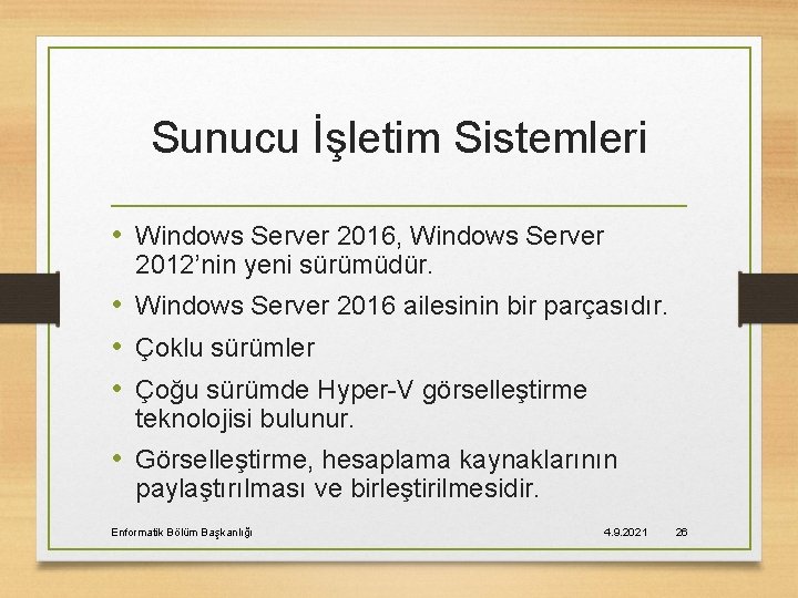 Sunucu İşletim Sistemleri • Windows Server 2016, Windows Server 2012’nin yeni sürümüdür. • Windows