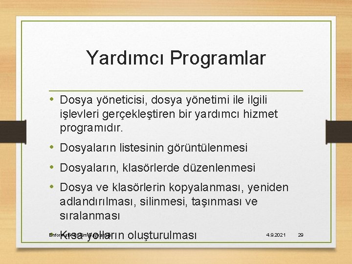 Yardımcı Programlar • Dosya yöneticisi, dosya yönetimi ile ilgili işlevleri gerçekleştiren bir yardımcı hizmet