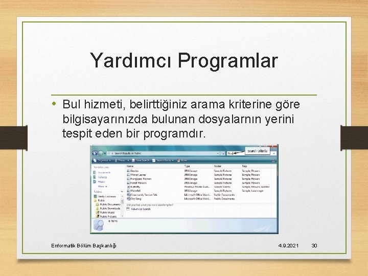 Yardımcı Programlar • Bul hizmeti, belirttiğiniz arama kriterine göre bilgisayarınızda bulunan dosyalarnın yerini tespit