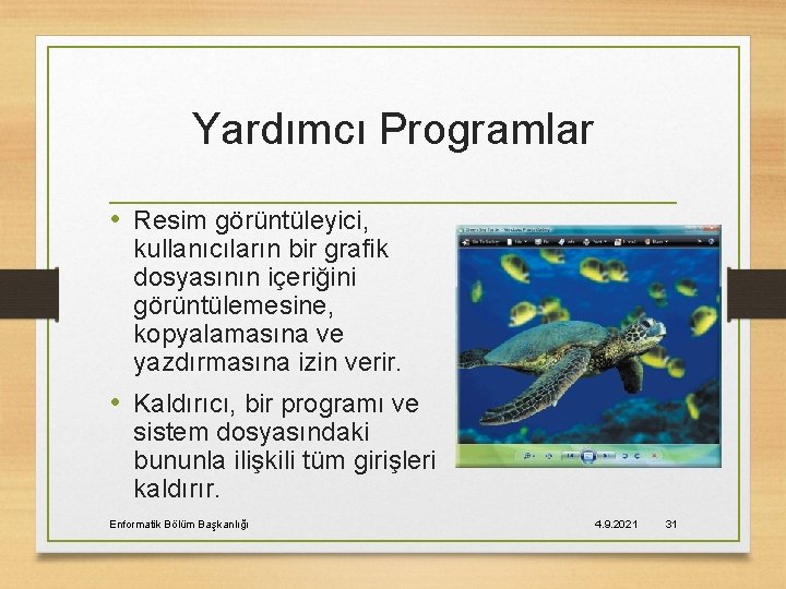 Yardımcı Programlar • Resim görüntüleyici, kullanıcıların bir grafik dosyasının içeriğini görüntülemesine, kopyalamasına ve yazdırmasına