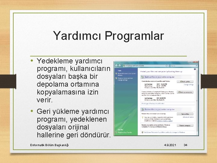 Yardımcı Programlar • Yedekleme yardımcı programı, kullanıcıların dosyaları başka bir depolama ortamına kopyalamasına izin