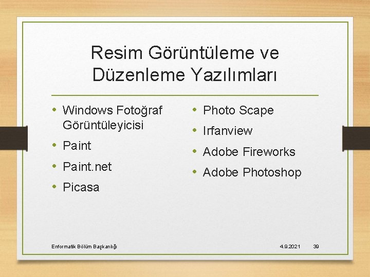 Resim Görüntüleme ve Düzenleme Yazılımları • Windows Fotoğraf Görüntüleyicisi • Paint. net • Picasa