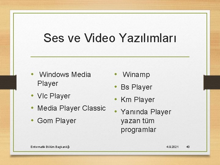 Ses ve Video Yazılımları • Windows Media • Player • • Vlc Player •