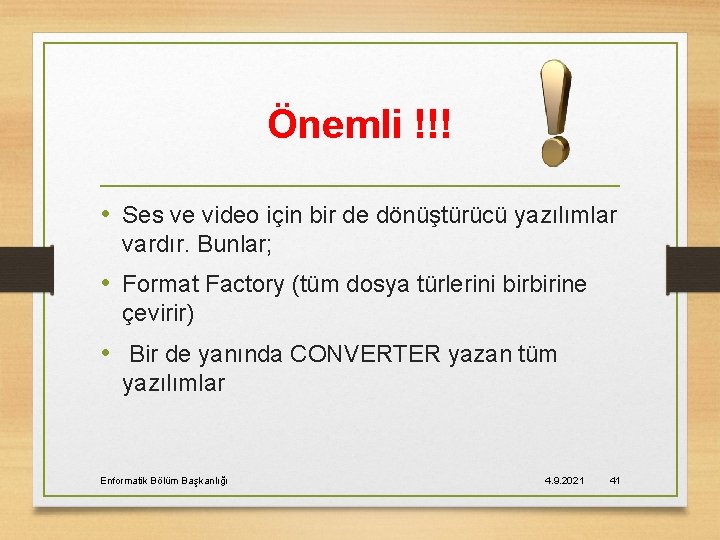 Önemli !!! • Ses ve video için bir de dönüştürücü yazılımlar vardır. Bunlar; •