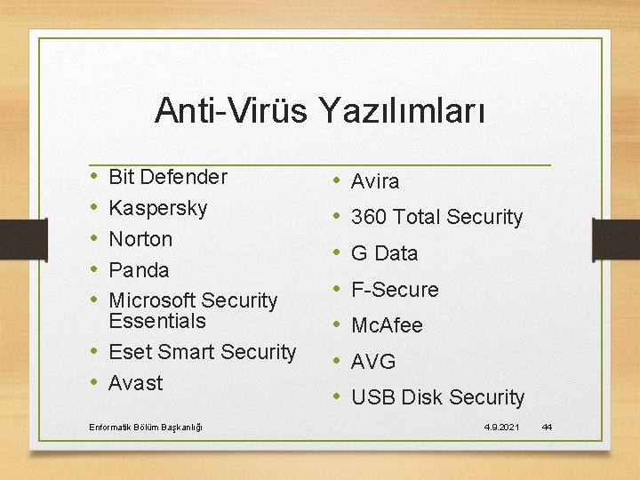 Anti-Virüs Yazılımları • • • Bit Defender Kaspersky Norton Panda Microsoft Security Essentials •