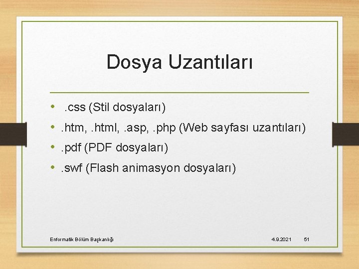 Dosya Uzantıları • • . css (Stil dosyaları). htm, . html, . asp, .