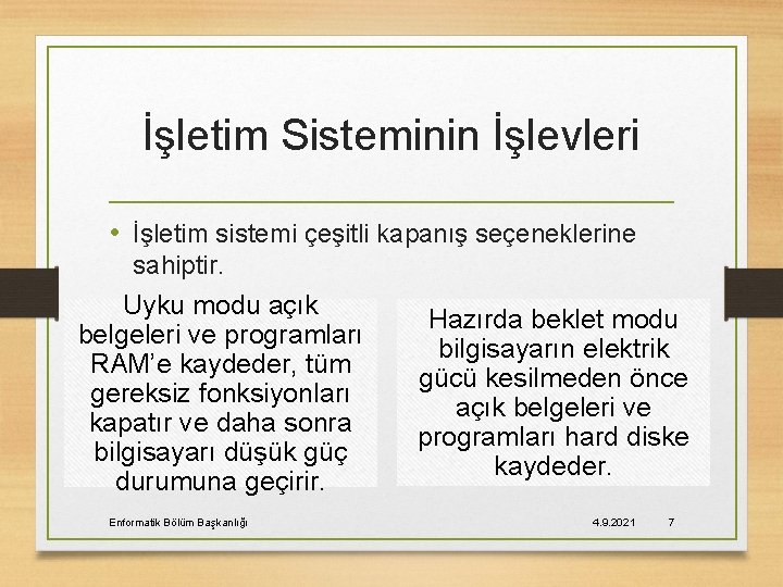 İşletim Sisteminin İşlevleri • İşletim sistemi çeşitli kapanış seçeneklerine sahiptir. Uyku modu açık belgeleri