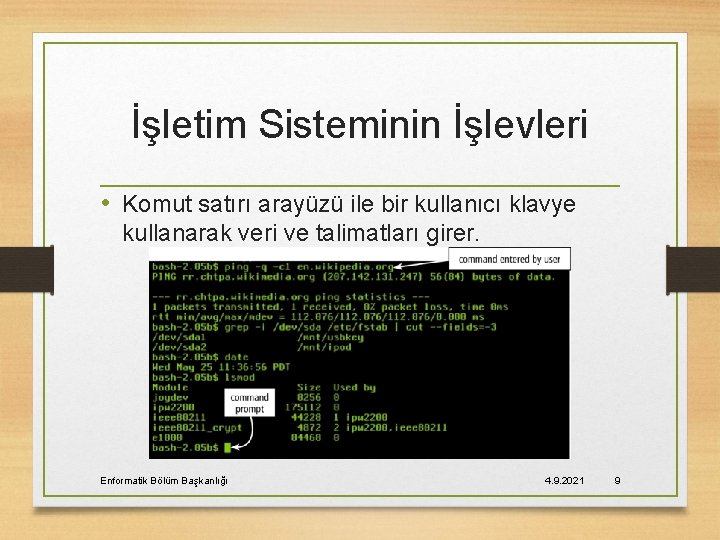 İşletim Sisteminin İşlevleri • Komut satırı arayüzü ile bir kullanıcı klavye kullanarak veri ve