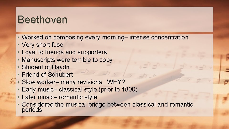 Beethoven • • • Worked on composing every morning– intense concentration Very short fuse