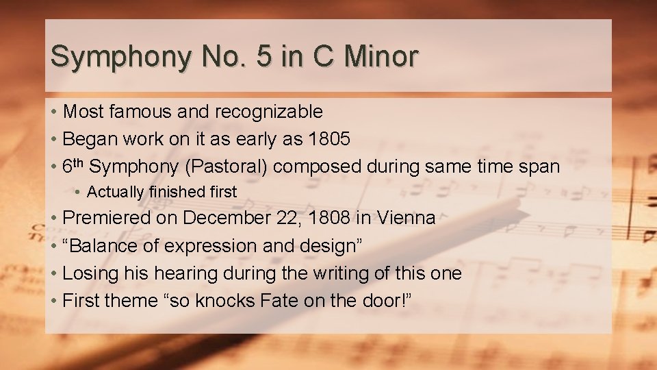 Symphony No. 5 in C Minor • Most famous and recognizable • Began work