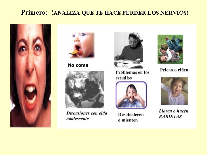 Primero: !ANALIZA QUÉ TE HACE PERDER LOS NERVIOS! 