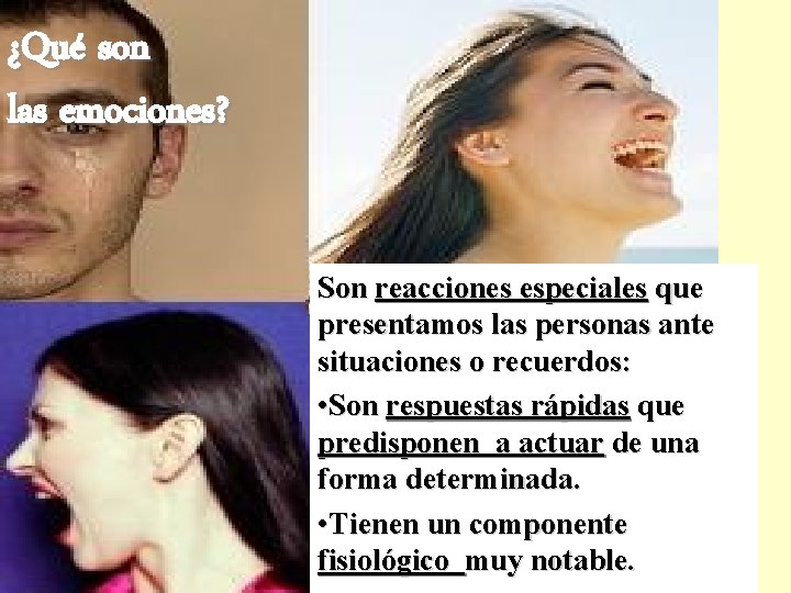 ¿Qué son las emociones? Son reacciones especiales que presentamos las personas ante situaciones o