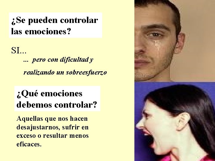 ¿Se pueden controlar las emociones? SI. . . pero con dificultad y realizando un