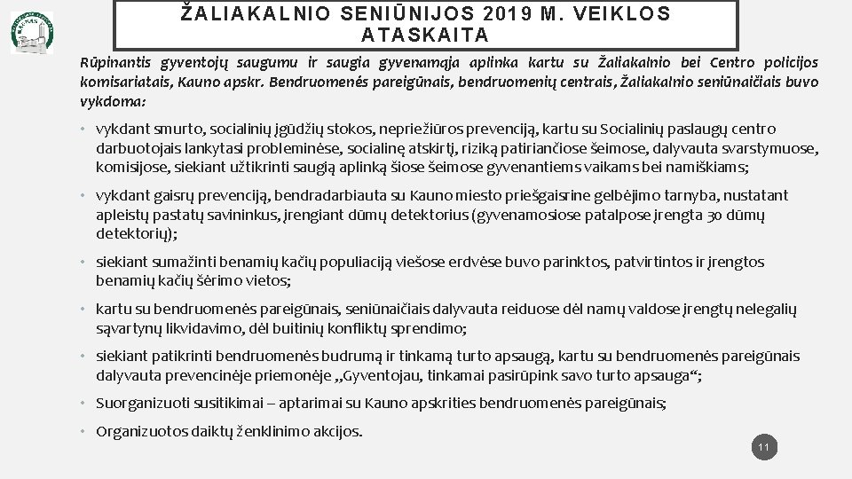 ŽALIAKALNIO SENIŪNIJOS 201 9 M. VEIKLOS ATASKAITA Rūpinantis gyventojų saugumu ir saugia gyvenamąja aplinka