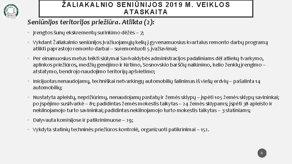 ŽALIAKALNIO SENIŪNIJOS 201 9 M. VEIKLOS ATASKAITA Seniūnijos teritorijos priežiūra. Atlikta (2): • Įrengtos