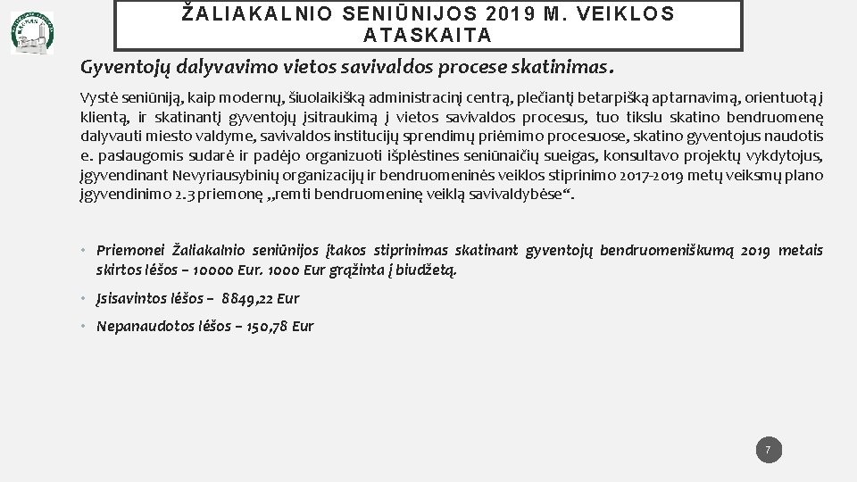 ŽALIAKALNIO SENIŪNIJOS 201 9 M. VEIKLOS ATASKAITA Gyventojų dalyvavimo vietos savivaldos procese skatinimas. Vystė