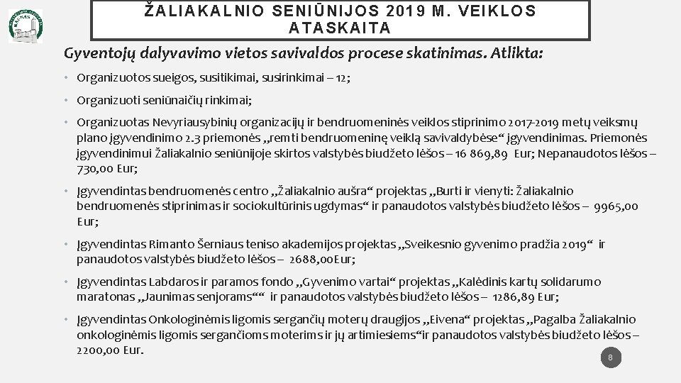 ŽALIAKALNIO SENIŪNIJOS 201 9 M. VEIKLOS ATASKAITA Gyventojų dalyvavimo vietos savivaldos procese skatinimas. Atlikta: