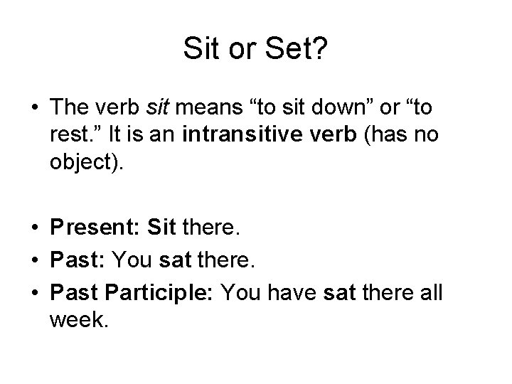 Sit or Set? • The verb sit means “to sit down” or “to rest.