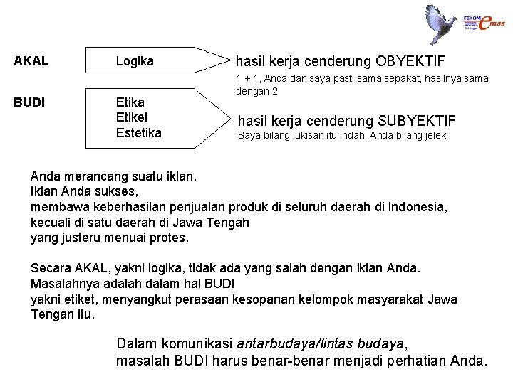 AKAL BUDI Logika Etiket Estetika hasil kerja cenderung OBYEKTIF 1 + 1, Anda dan