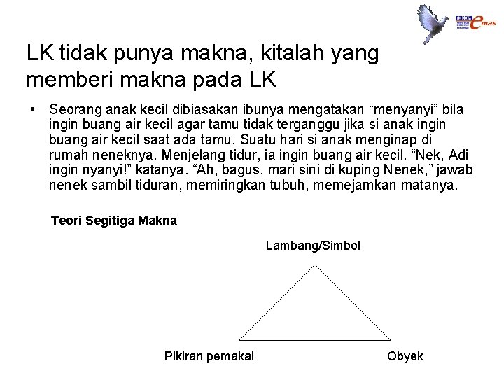 LK tidak punya makna, kitalah yang memberi makna pada LK • Seorang anak kecil