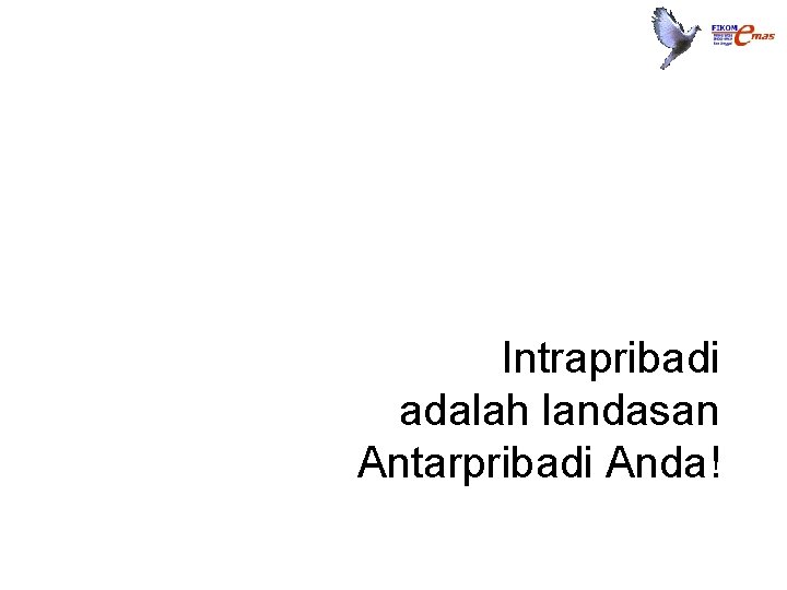 Intrapribadi adalah landasan Antarpribadi Anda! 