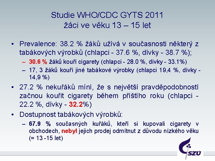 Studie WHO/CDC GYTS 2011 žáci ve věku 13 – 15 let • Prevalence: 38.