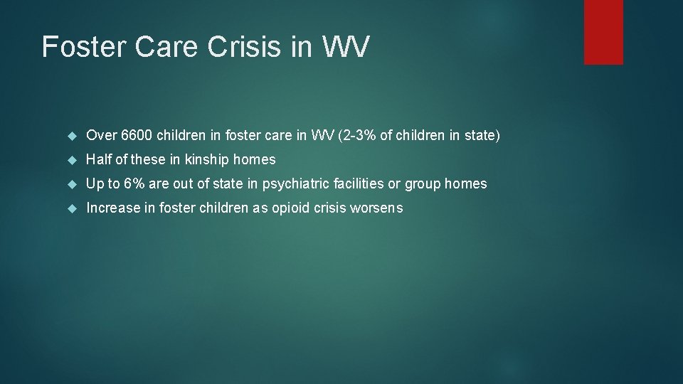 Foster Care Crisis in WV Over 6600 children in foster care in WV (2