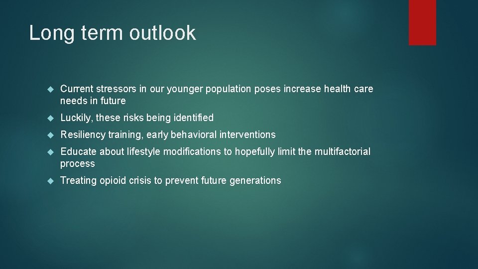 Long term outlook Current stressors in our younger population poses increase health care needs