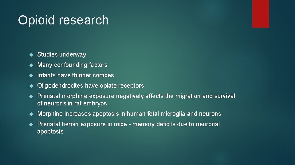 Opioid research Studies underway Many confounding factors Infants have thinner cortices Oligodendrocites have opiate