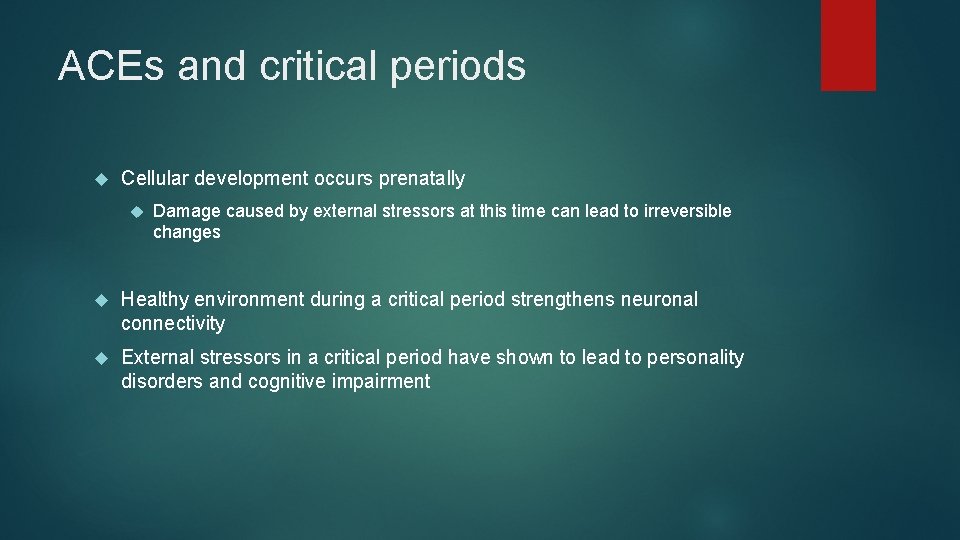 ACEs and critical periods Cellular development occurs prenatally Damage caused by external stressors at
