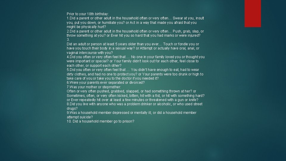 Prior to your 18 th birthday: 1. Did a parent or other adult in
