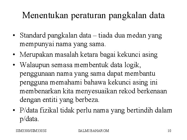 Menentukan peraturan pangkalan data • Standard pangkalan data – tiada dua medan yang mempunyai