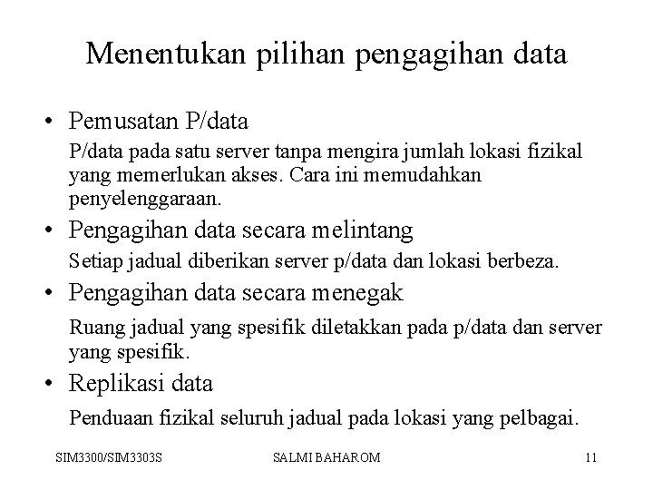 Menentukan pilihan pengagihan data • Pemusatan P/data pada satu server tanpa mengira jumlah lokasi