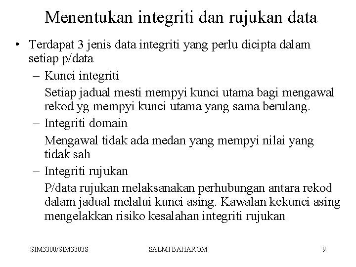 Menentukan integriti dan rujukan data • Terdapat 3 jenis data integriti yang perlu dicipta