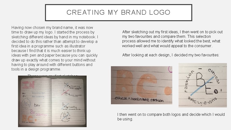CREATING MY BRAND LOGO Having now chosen my brand name, it was now time
