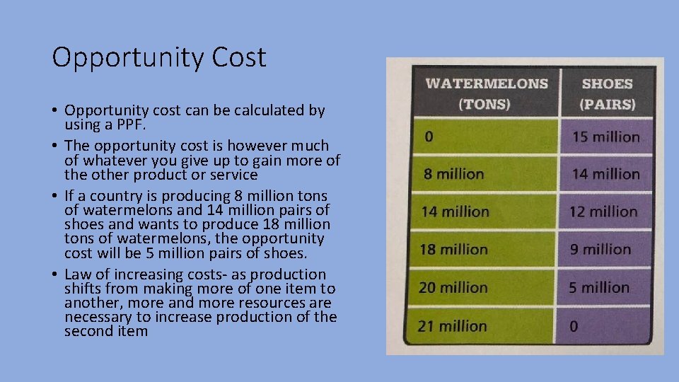 Opportunity Cost • Opportunity cost can be calculated by using a PPF. • The