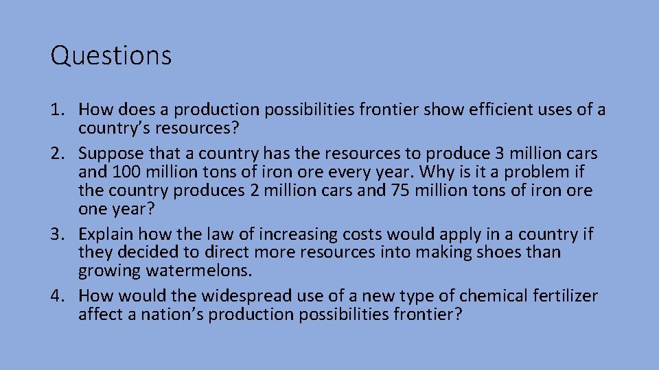 Questions 1. How does a production possibilities frontier show efficient uses of a country’s